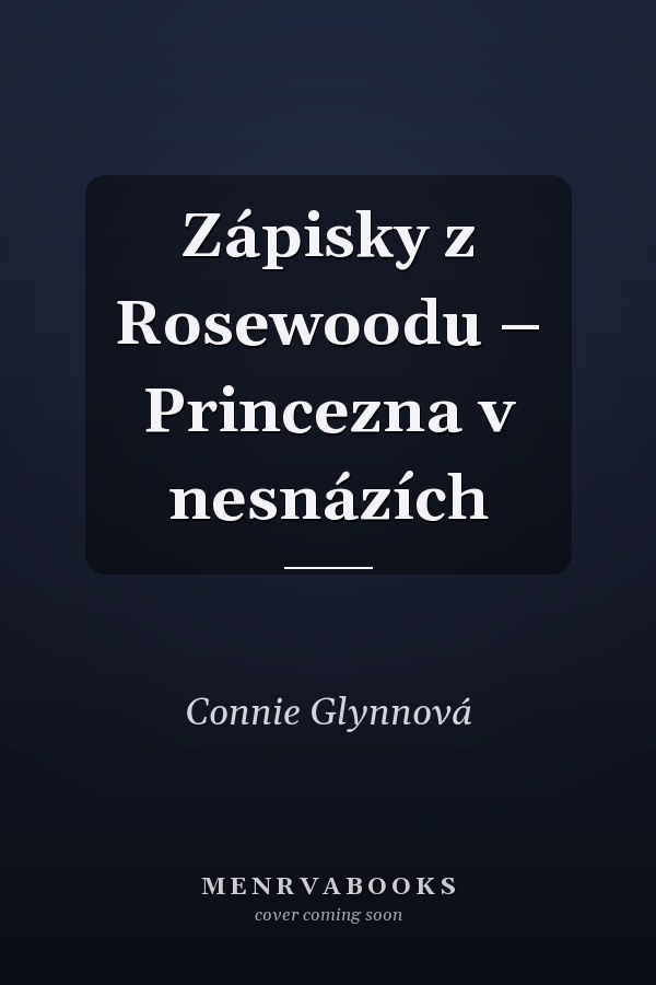 Zápisky z Rosewoodu – Princezna v nesnázích