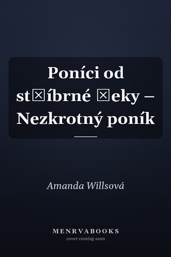 Poníci od stříbrné řeky – Nezkrotný poník
