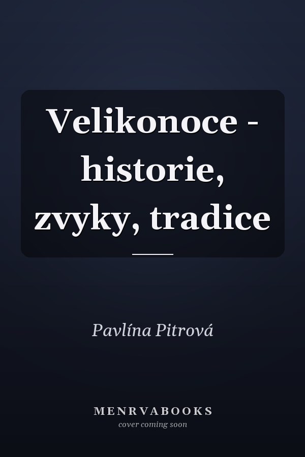 Velikonoce - historie, zvyky, tradice