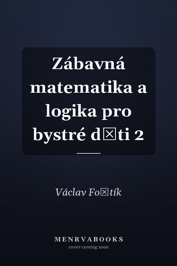 Zábavná matematika a logika pro bystré děti 2
