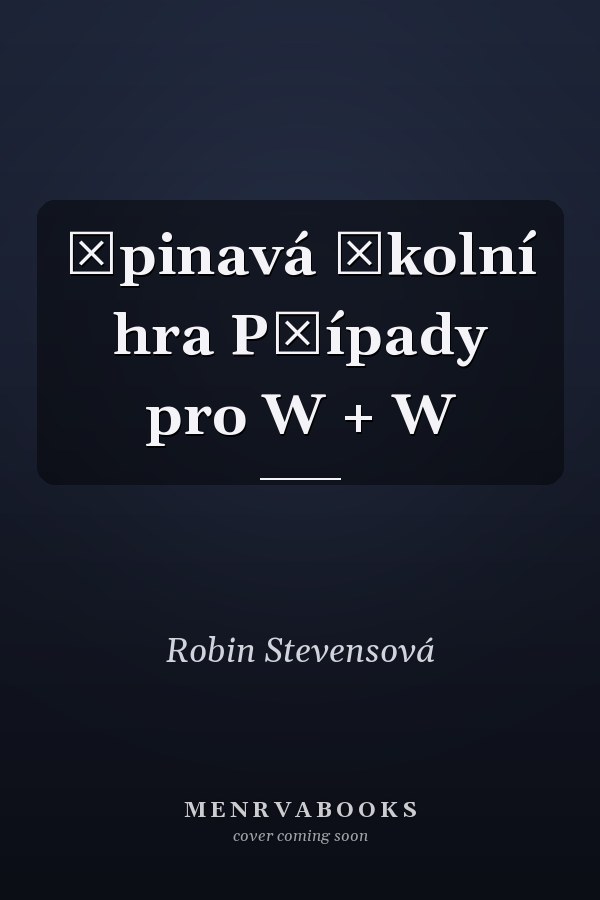 Špinavá školní hra Případy pro W + W