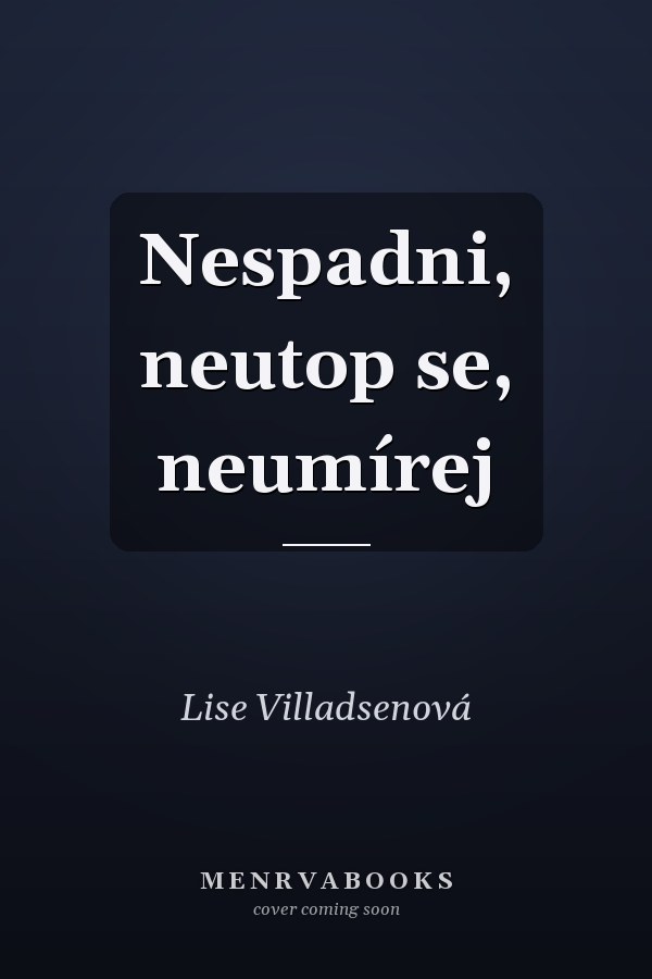 Nespadni, neutop se, neumírej