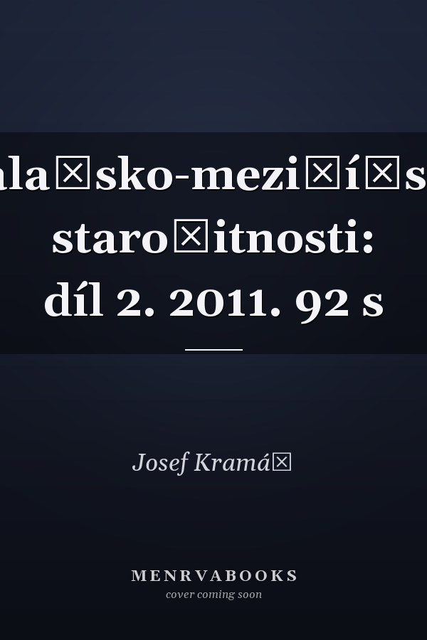 Valašsko-meziříčské starožitnosti: díl 2. 2011. 92 s