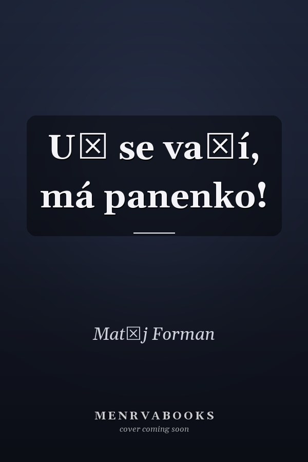 Už se vaří, má panenko!