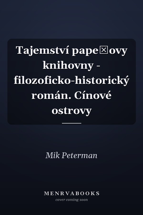 Tajemství papežovy knihovny - filozoficko-historický román. Cínové ostrovy