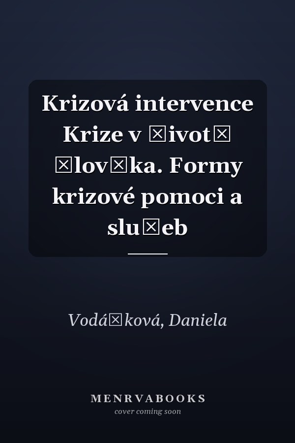 Krizová intervence Krize v životě člověka. Formy krizové pomoci a služeb