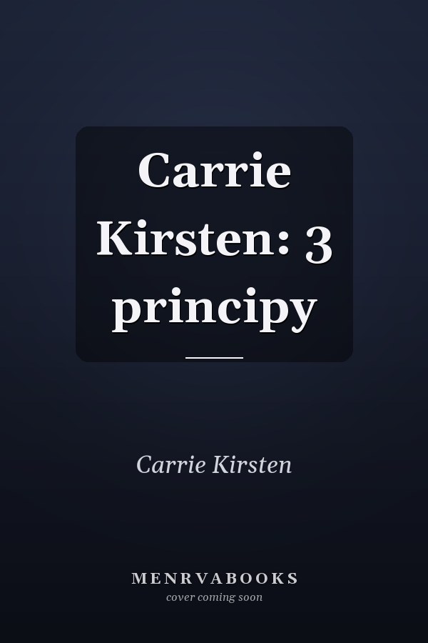 Carrie Kirsten: 3 principy