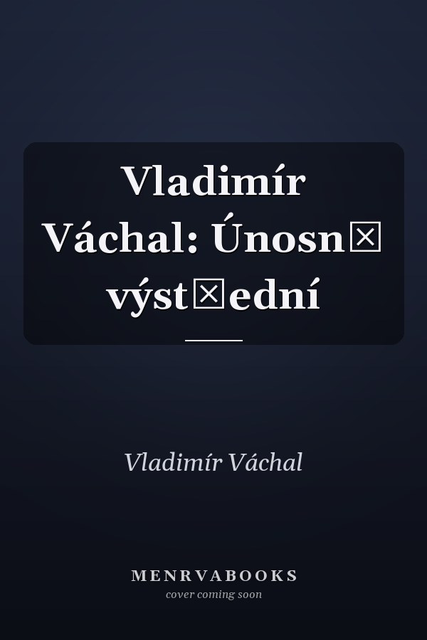 Vladimír Váchal: Únosně výstřední
