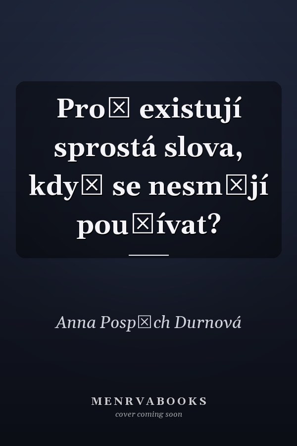 Proč existují sprostá slova, když se nesmějí používat?
