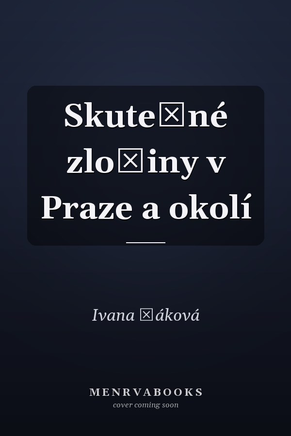 Skutečné zločiny v Praze a okolí