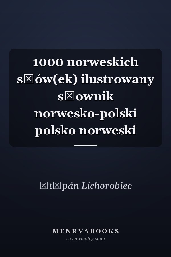 1000 norweskich słów(ek) ilustrowany słownik norwesko-polski polsko norweski