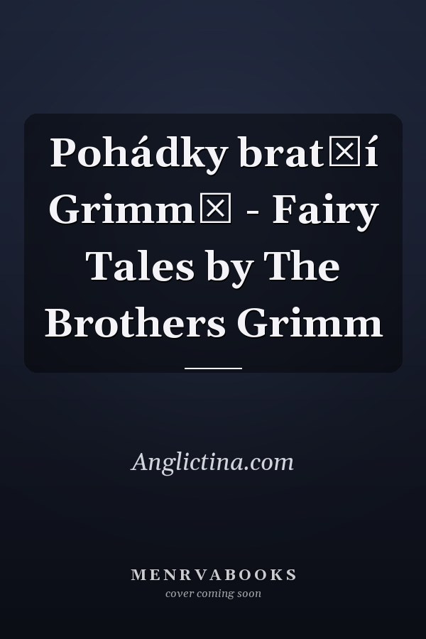 Pohádky bratří Grimmů - Fairy Tales by The Brothers Grimm