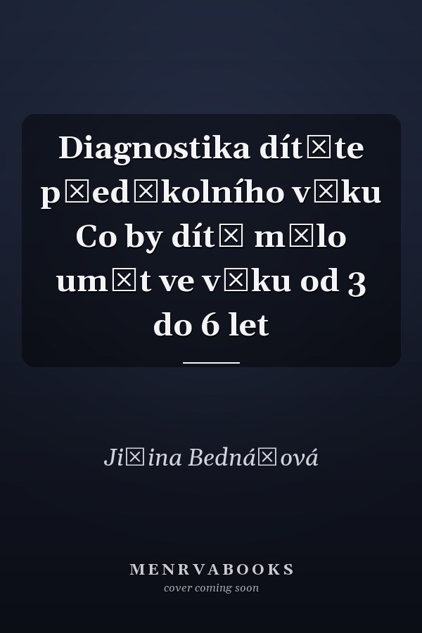 Diagnostika dítěte předškolního věku Co by dítě mělo umět ve věku od 3 do 6 let