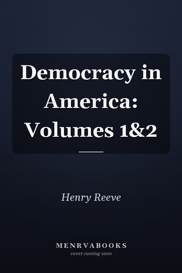 Democracy in America: Volumes 1&2