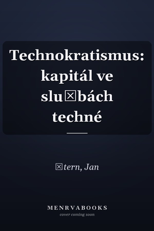 Technokratismus: kapitál ve službách techné