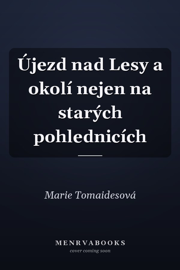 Újezd nad Lesy a okolí nejen na starých pohlednicích