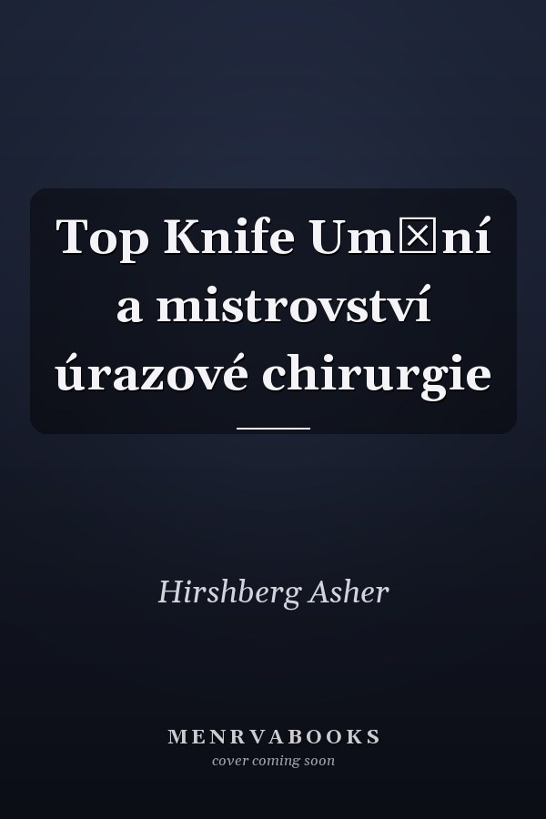 Top Knife Umění a mistrovství úrazové chirurgie