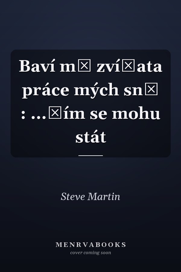 Baví mě zvířata práce mých snů : ...čím se mohu stát