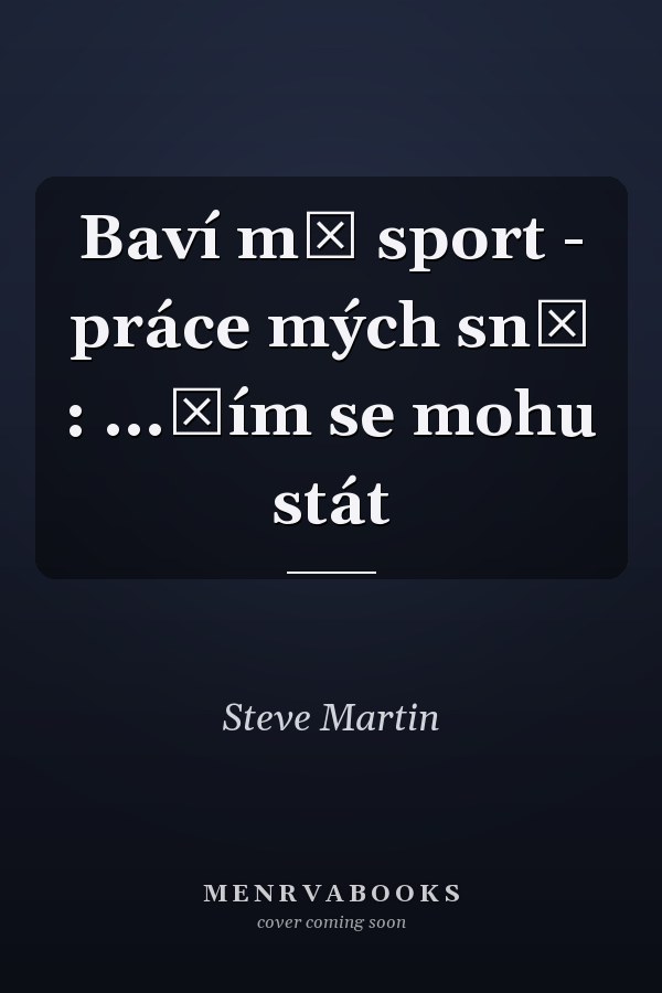 Baví mě sport - práce mých snů : ...čím se mohu stát