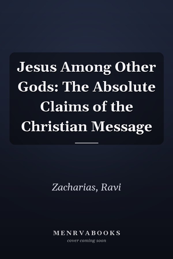 Jesus Among Other Gods: The Absolute Claims of the Christian Message