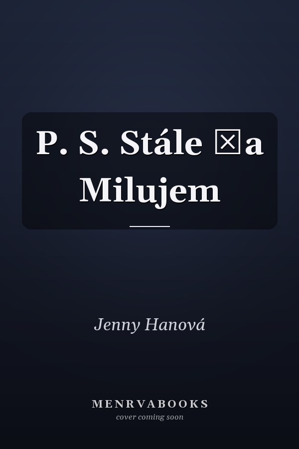P. S. Stále ťa Milujem