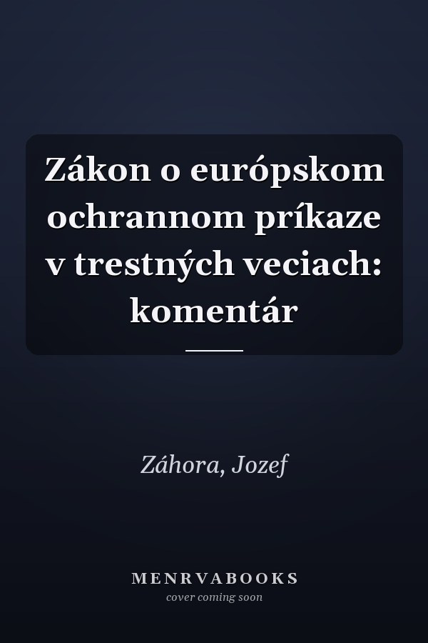 Zákon o európskom ochrannom príkaze v trestných veciach: komentár
