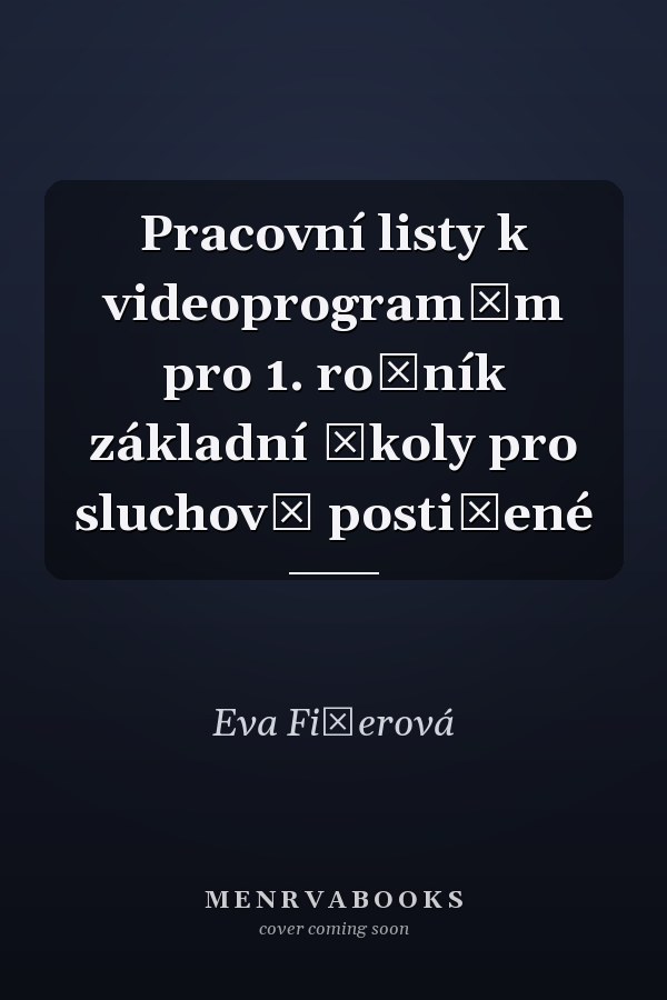 Pracovní listy k videoprogramům pro 1. ročník základní školy pro sluchově postižené