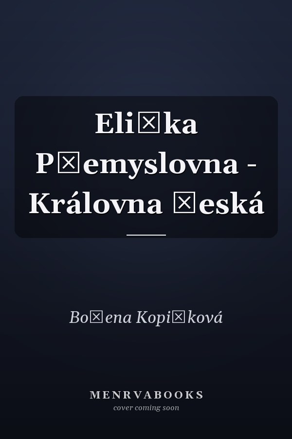 Eliška Přemyslovna - Královna česká