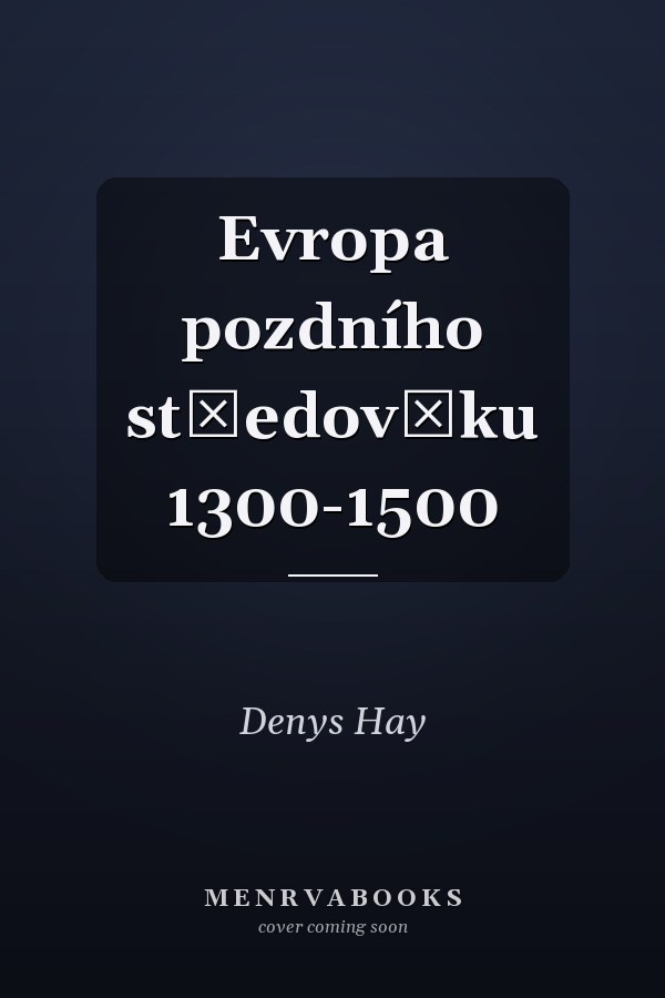 Evropa pozdního středověku 1300-1500