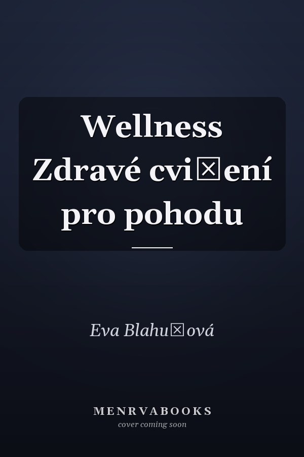 Wellness Zdravé cvičení pro pohodu