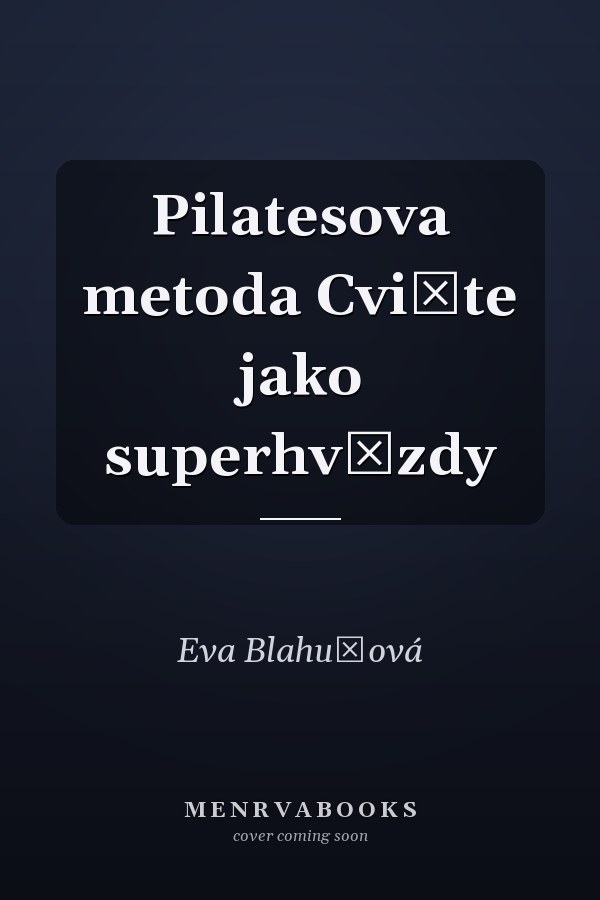 Pilatesova metoda Cvičte jako superhvězdy