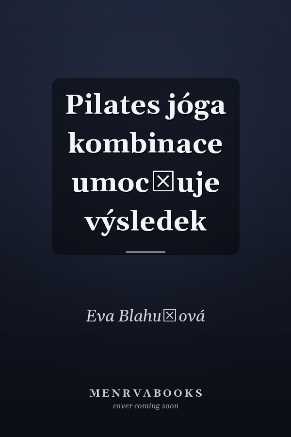 Pilates jóga kombinace umocňuje výsledek