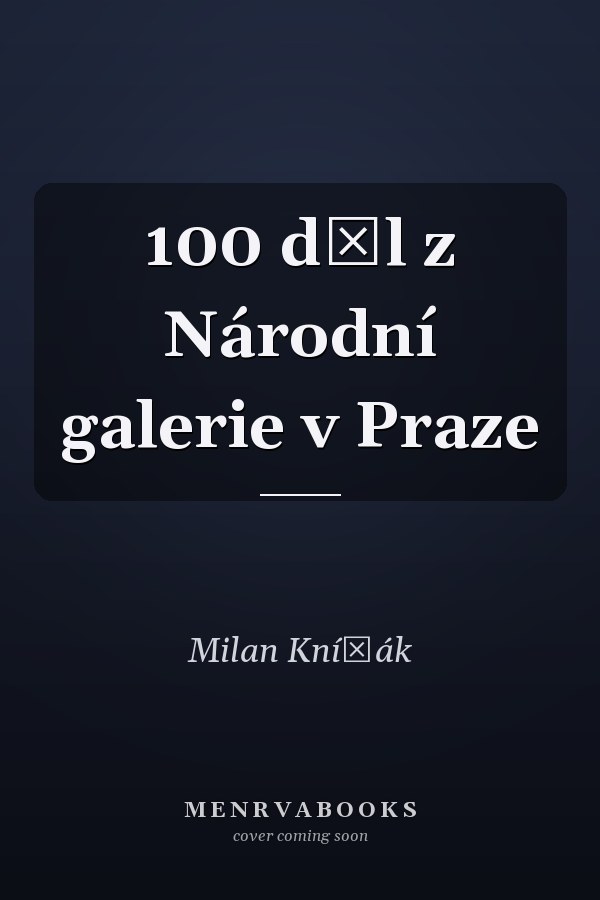 100 děl z Národní galerie v Praze