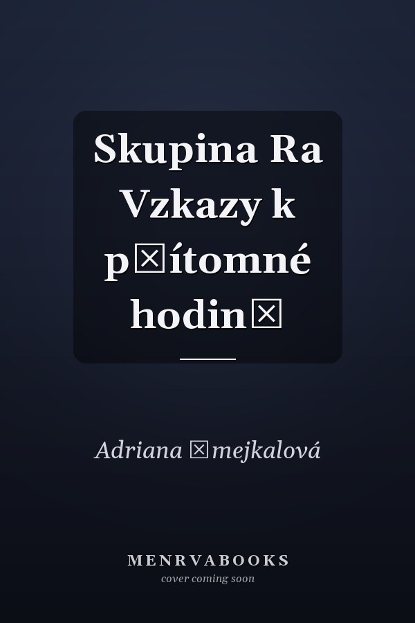Skupina Ra Vzkazy k přítomné hodině