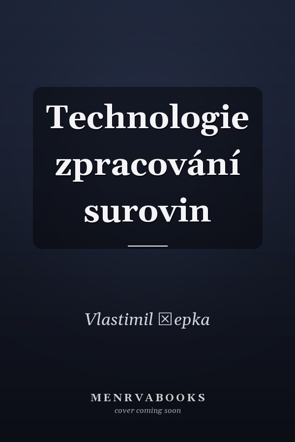 Technologie zpracování surovin