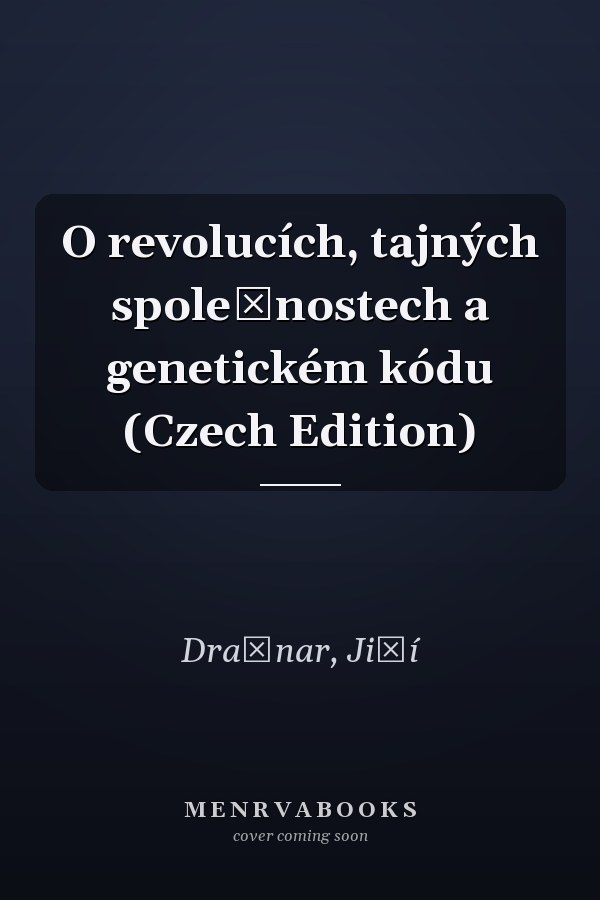 O revolucích, tajných společnostech a genetickém kódu (Czech Edition)