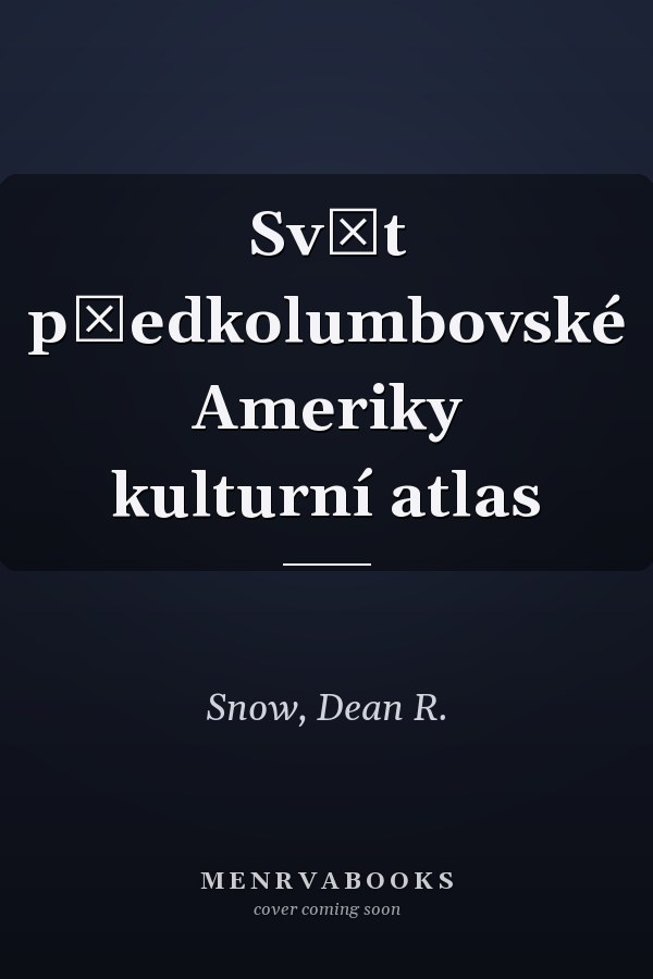 Svět předkolumbovské Ameriky kulturní atlas