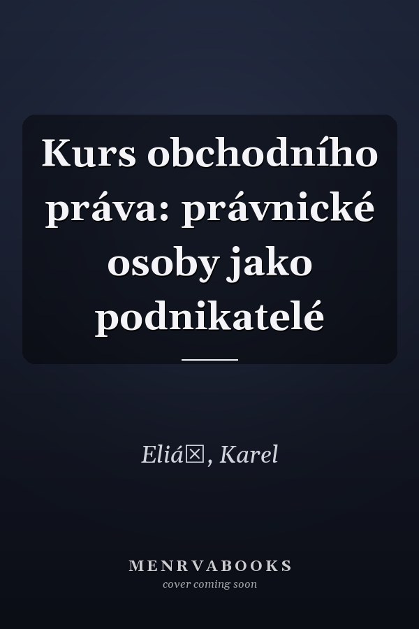 Kurs obchodního práva: právnické osoby jako podnikatelé