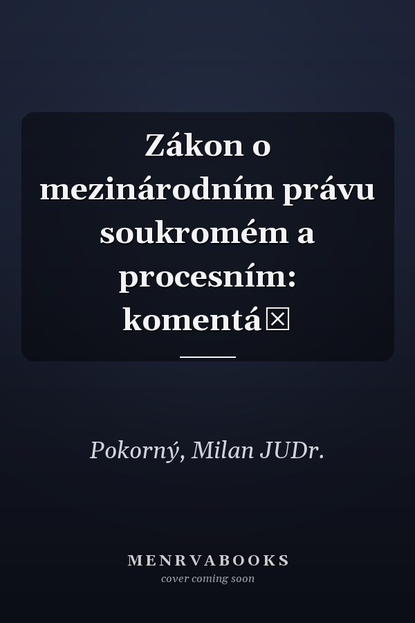 Zákon o mezinárodním právu soukromém a procesním: komentář