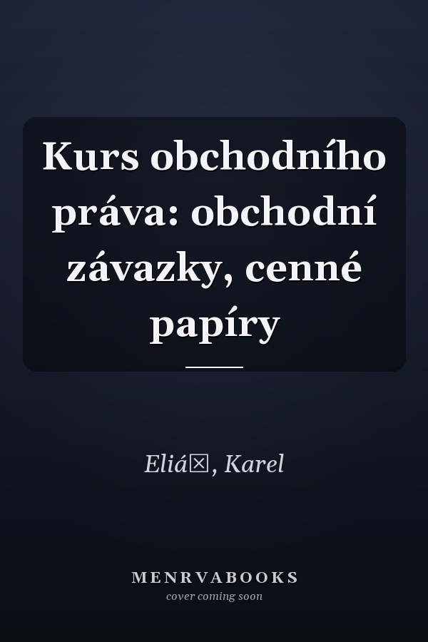 Kurs obchodního práva: obchodní závazky, cenné papíry