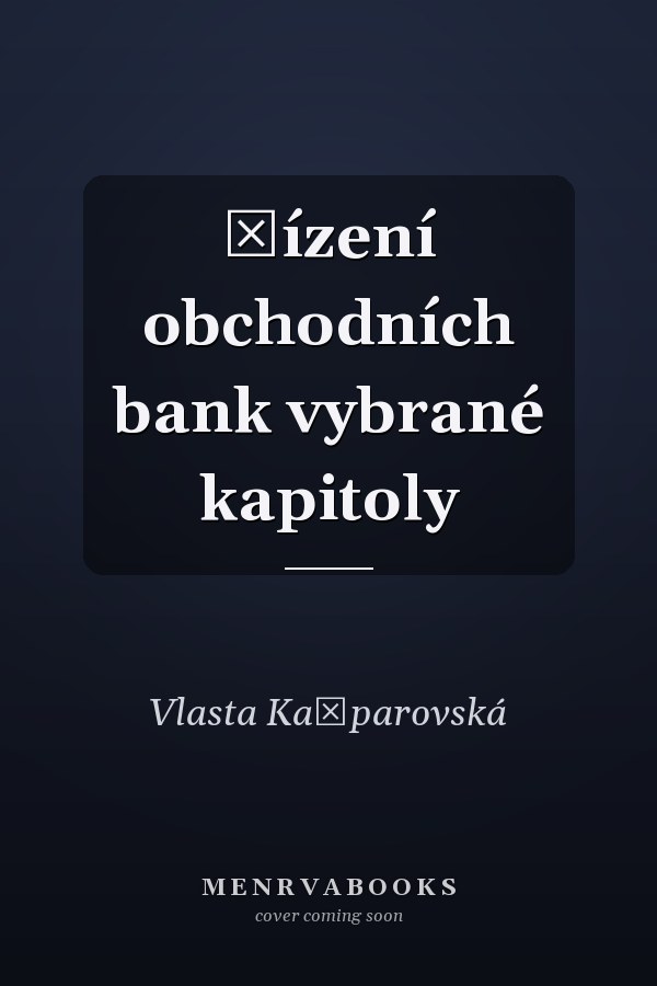 Řízení obchodních bank vybrané kapitoly