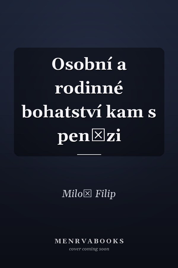 Osobní a rodinné bohatství kam s penězi