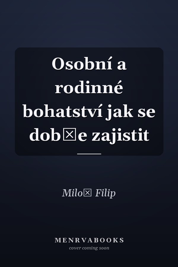 Osobní a rodinné bohatství jak se dobře zajistit