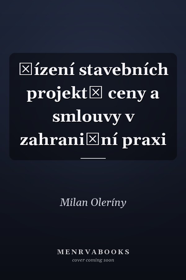 Řízení stavebních projektů ceny a smlouvy v zahraniční praxi