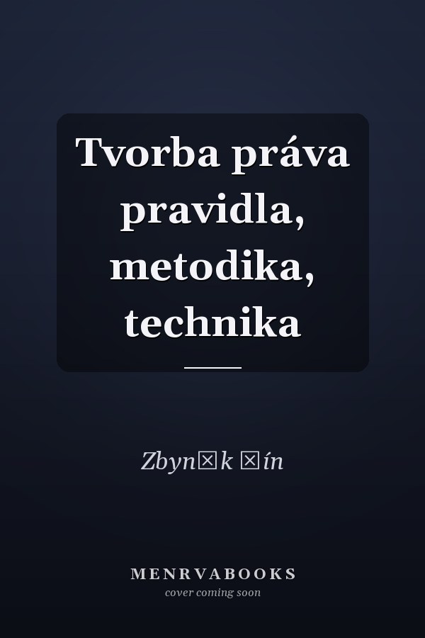 Tvorba práva pravidla, metodika, technika