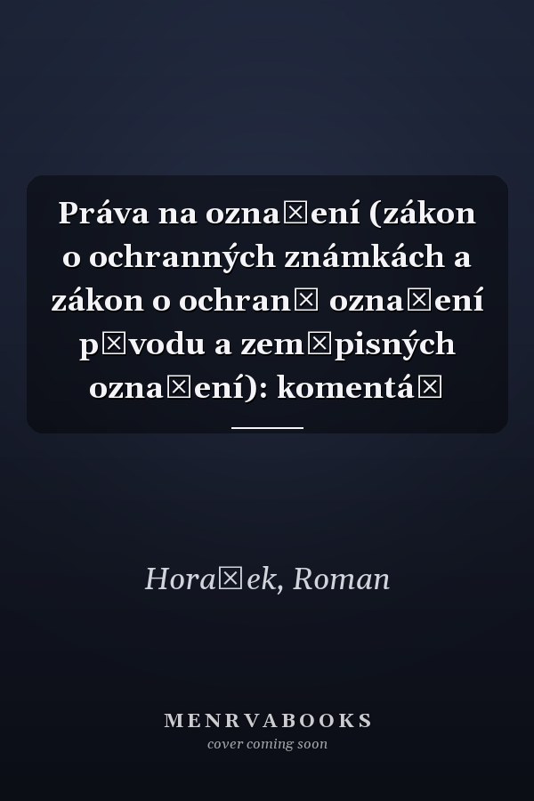 Práva na označení (zákon o ochranných známkách a zákon o ochraně označení původu a zeměpisných označení): komentář