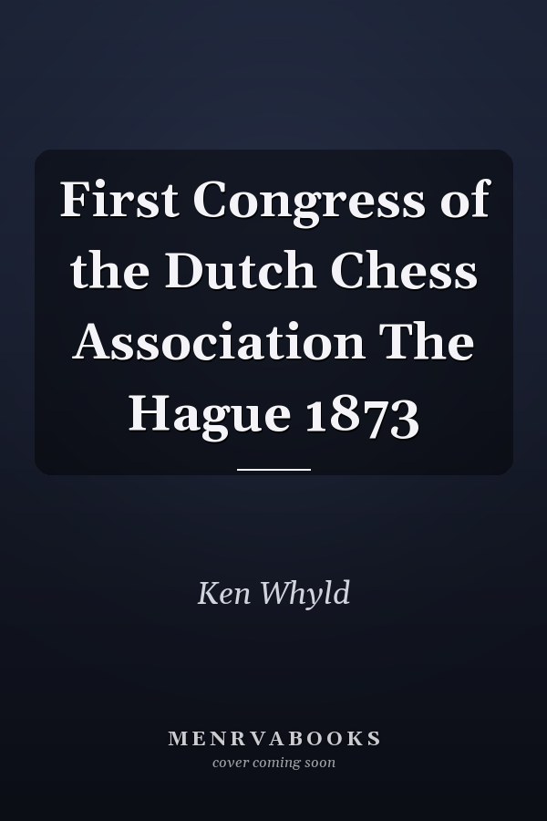 First Congress of the Dutch Chess Association The Hague 1873