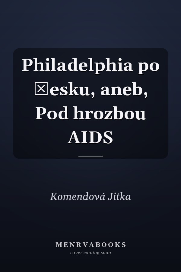 Philadelphia po česku, aneb, Pod hrozbou AIDS