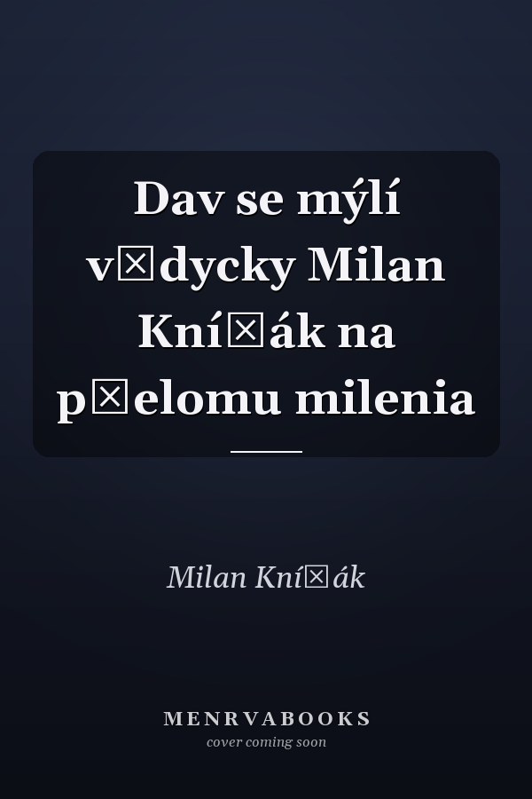 Dav se mýlí vždycky Milan Knížák na přelomu milenia