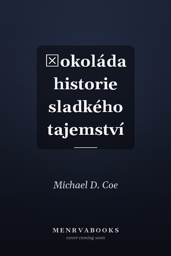 Čokoláda historie sladkého tajemství